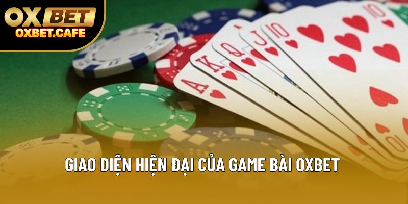 Giao diện hiện đại của Game bài OXBET