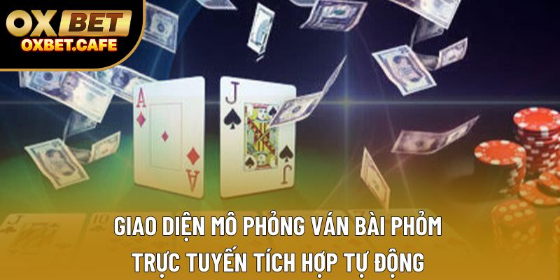 Giao diện mô phỏng ván bài phỏm trực tuyến tích hợp tự động