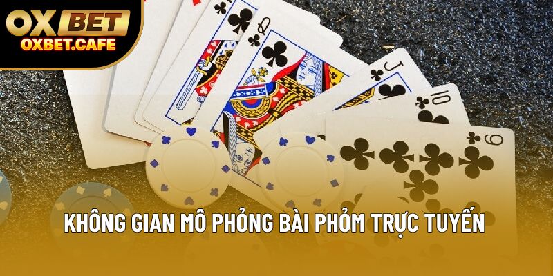 Không gian mô phỏng bài phỏm trực tuyến