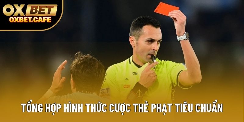 Tổng hợp hình thức cược thẻ phạt tiêu chuẩn