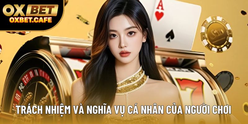 Trách nhiệm và nghĩa vụ cá nhân của người chơi 